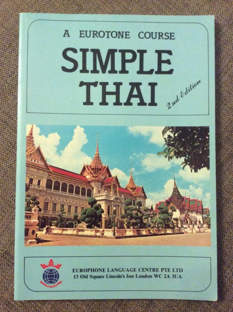 Simple Thai : text of lessons in Thai English translations, Thai-English dictionary, explanations of grammar, vocabulary