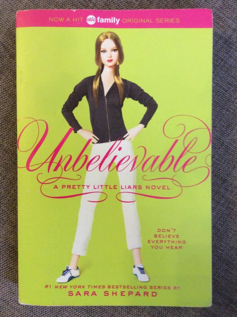 Unbelievable - a pretty little liars novel