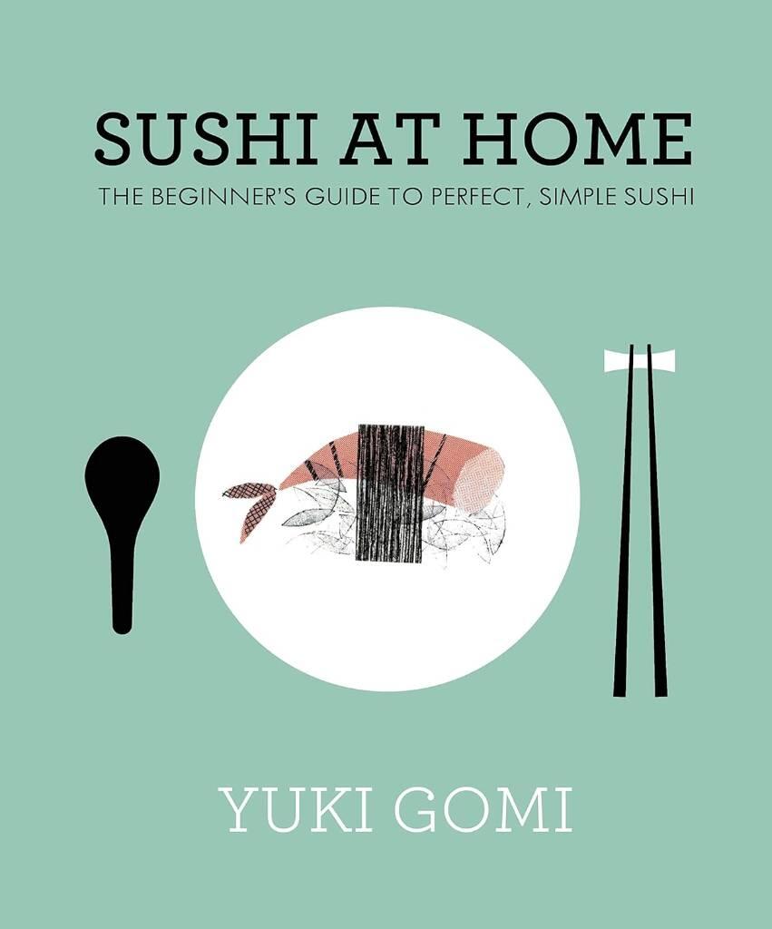 Sushi at home - the beginners guide to perfect, simple sushi