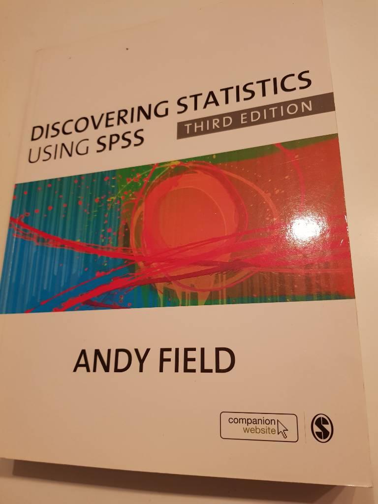 Discovering statistics using SPSS - (and sex and drugs and rock 'n' roll)