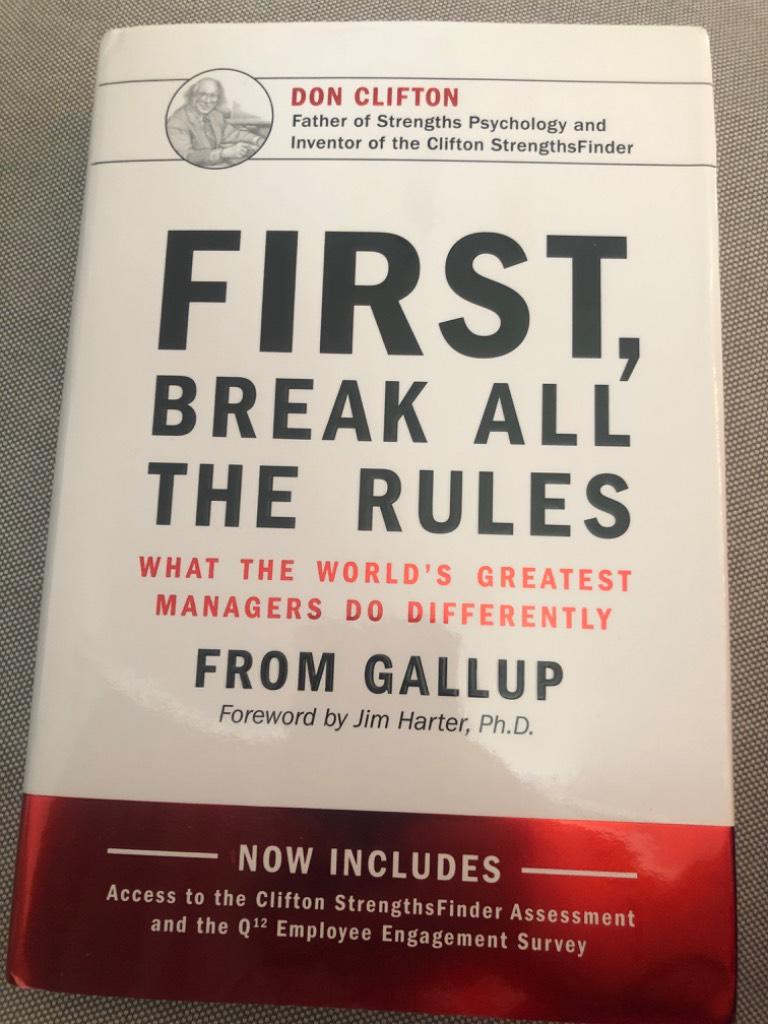 First, break all the rules - what the world's greatest managers do differently