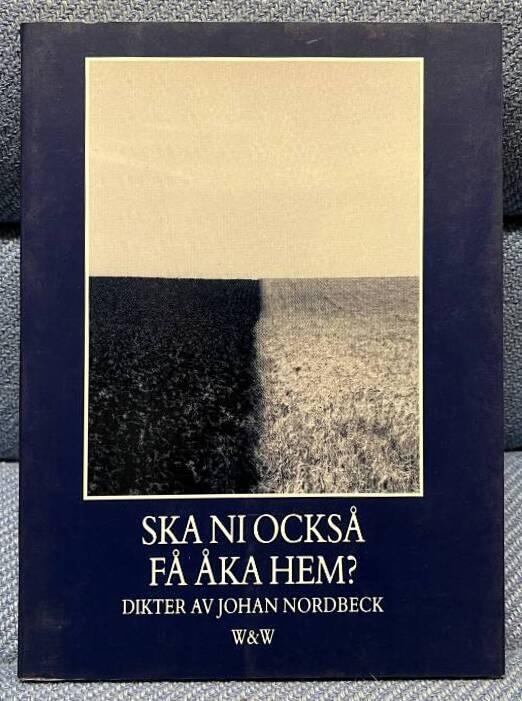 Ska ni ocks&aring; f&aring; &aring;ka hem? : dikter