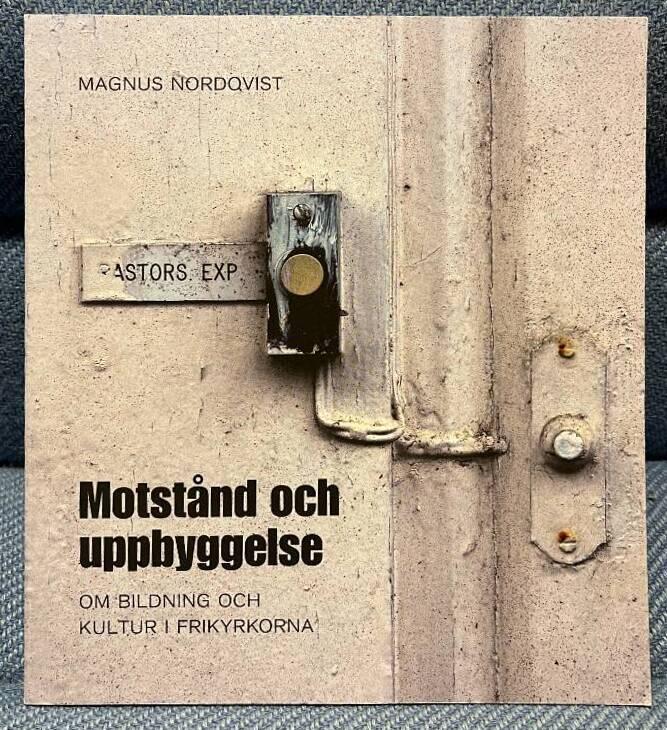 Motst&aring;nd och uppbyggelse : om bildning och kultur i frikyrkorna