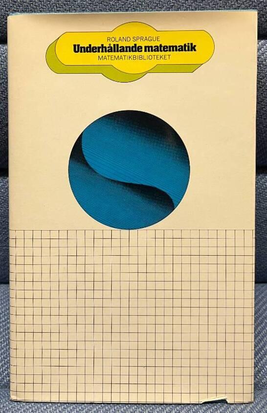 Underh&aring;llande matematik : nya problem - &ouml;verraskande l&ouml;sningar