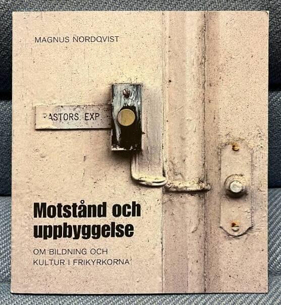 Motst&aring;nd och uppbyggelse : om bildning och kultur i frikyrkorna