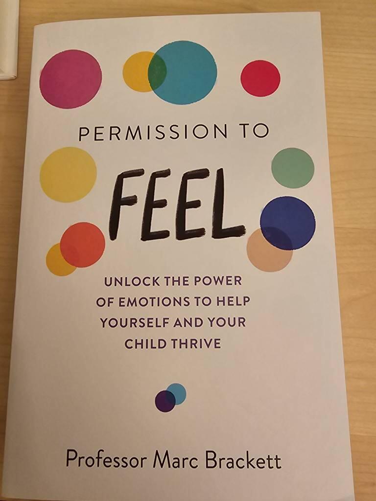 Permission to feel - unlock the power of emotions to help yourself and your child thrive
