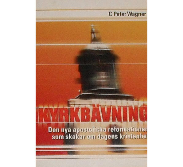 Kyrkb&auml;vning : den nya apostoliska reformationen som skakar om dagens kristenhet