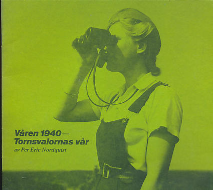 V&aring;ren 1940 - Tornsvalornas v&aring;r : den frivilliga luftbevakningen 40 &aring;r - hur den startade och vad den betydde