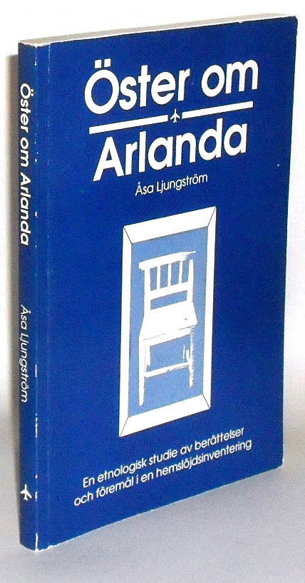 &Ouml;ster om Arlanda - en etnologisk studie av ber&auml;ttelser och f&ouml;rem&aring;l i en hemsl&ouml;jdsinventering = [East of Arlanda Airport] : [an ethnologic study of narratives and artifacts in a handicraft inventory]
