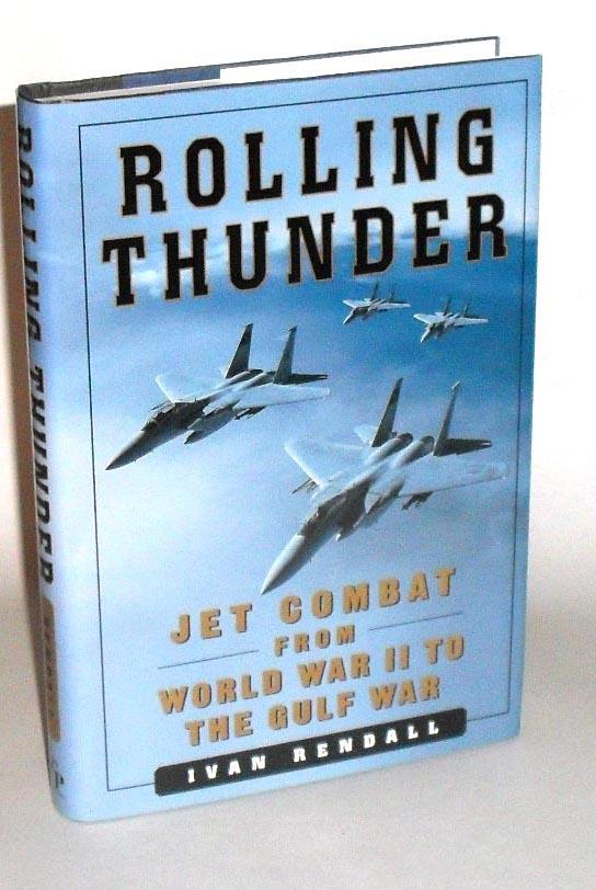 Rolling thunder : jet combat from World War II to the Gulf War