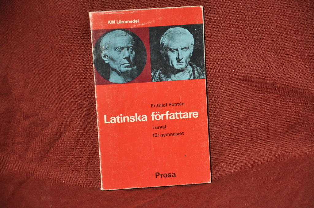Latinska f&ouml;rfattare : prosa : [i urval f&ouml;r gymnasiet]