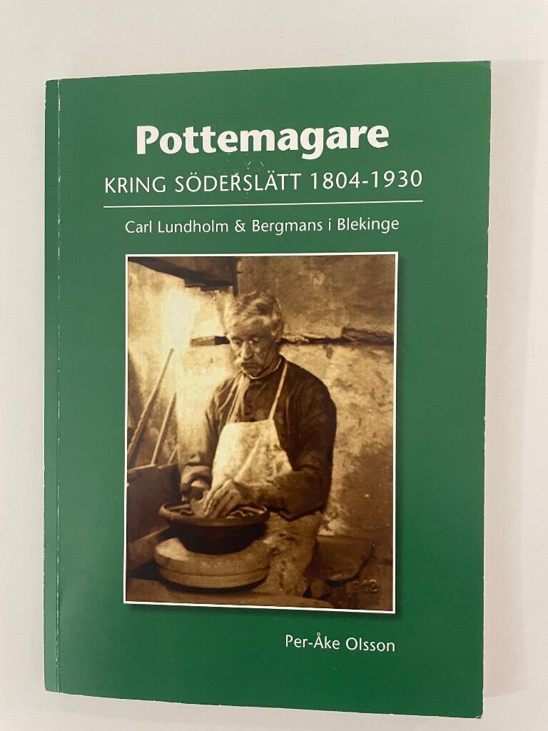 Pottemagare kring S&ouml;dersl&auml;tt 1804-1930 : Carl Lundholm & Bergmans i Blekinge