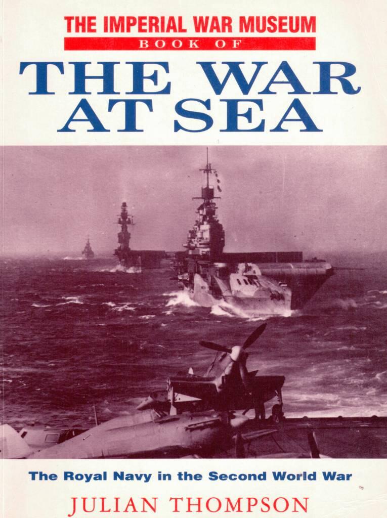 The Imperial War Museum book of the war at sea