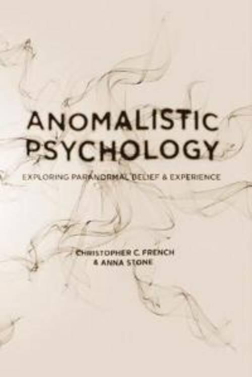 Anomalistic psychology - exploring paranormal belief and experience