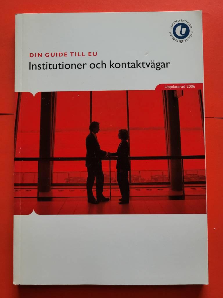 Din guide till EU : institutioner och kontaktv&auml;gar