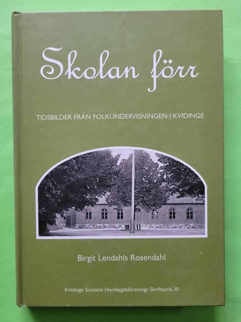 Skolan förr : tidsbilder från folkundervisningen i Kvidinge
