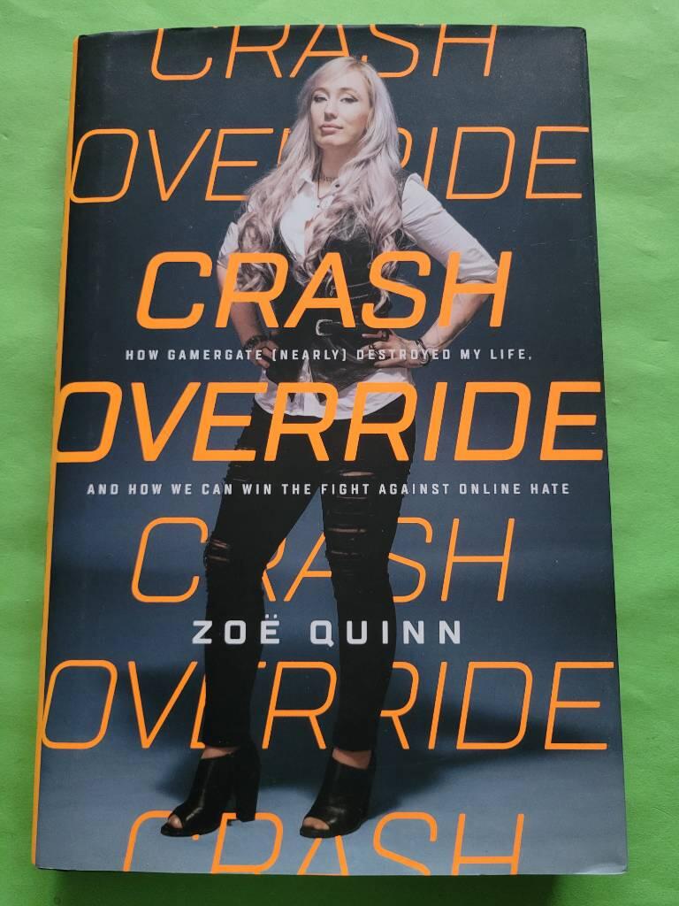 Crash override - how Gamergate (nearly) destroyed my life, and how we can win the fight against online hate