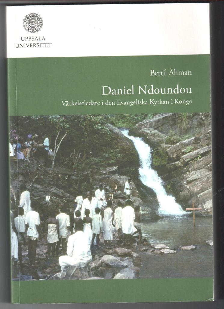 Daniel Ndoundou [Elektronisk resurs] : väckelseledare i den Evangeliska kyrkan i Kongo