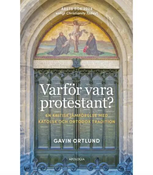 Varför vara protestant? En kritisk jämförelse med katolsk och ortodox tradition