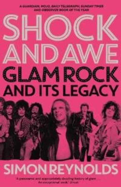 Shock and awe - glam rock and its legacy : from the seventies to the twenty-first century