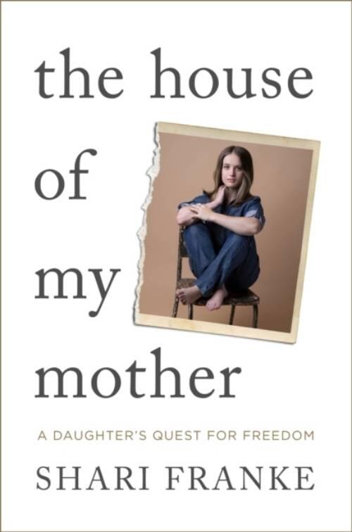 The house of my mother - a daughter's quest for freedom