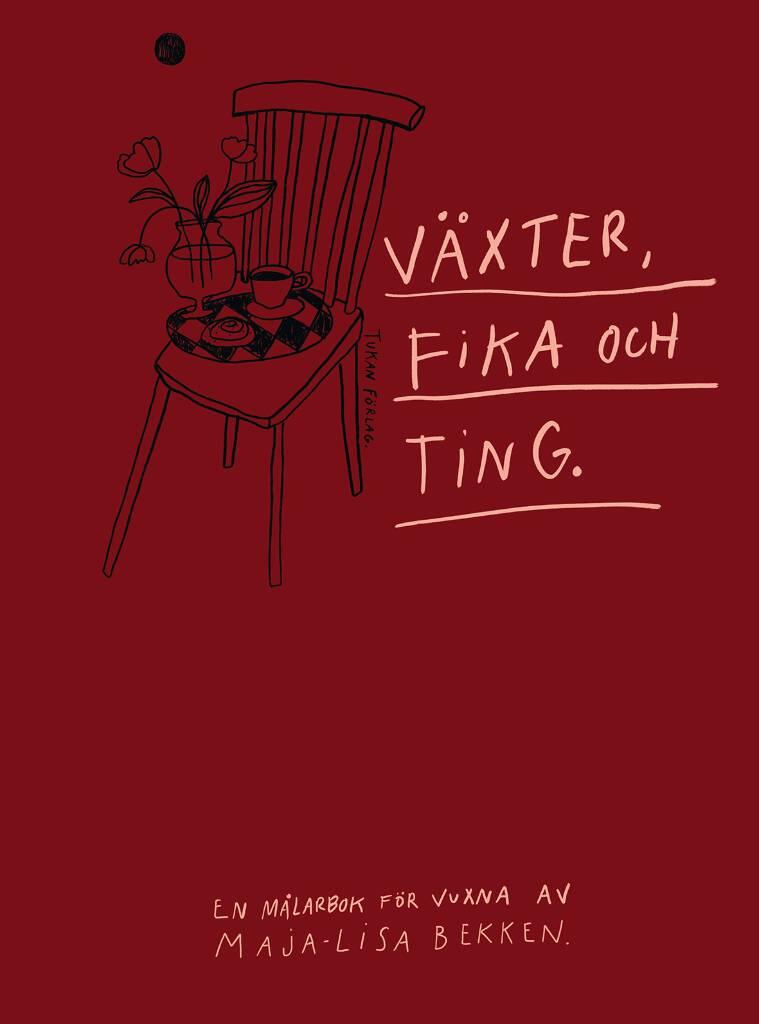 V&auml;xter, fika och ting - en m&aring;larbok f&ouml;r vuxna av Maja-Lisa Bekken