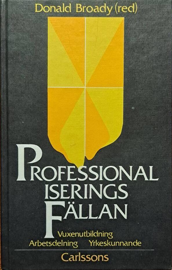 Professionaliseringsf&auml;llan : vuxenutbildning, arbetsdelning, yrkeskunnande