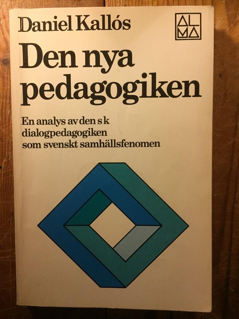 Den nya pedagogiken : en analys av den s k dialogpedagogiken som svenskt samh&auml;llsfenomen