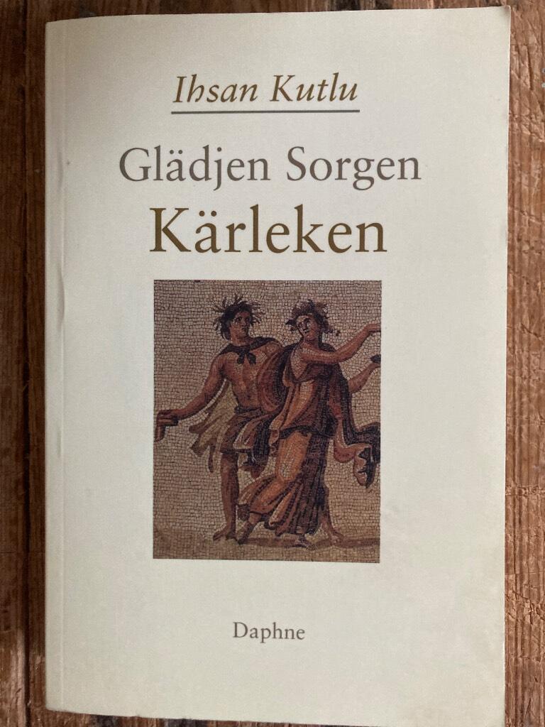Gl&auml;djen, sorgen, k&auml;rleken