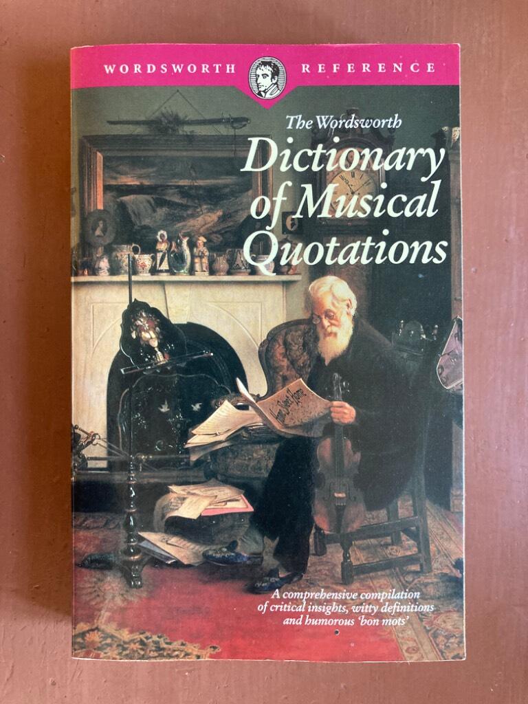 The Wordsworth dictionary of musical quotations