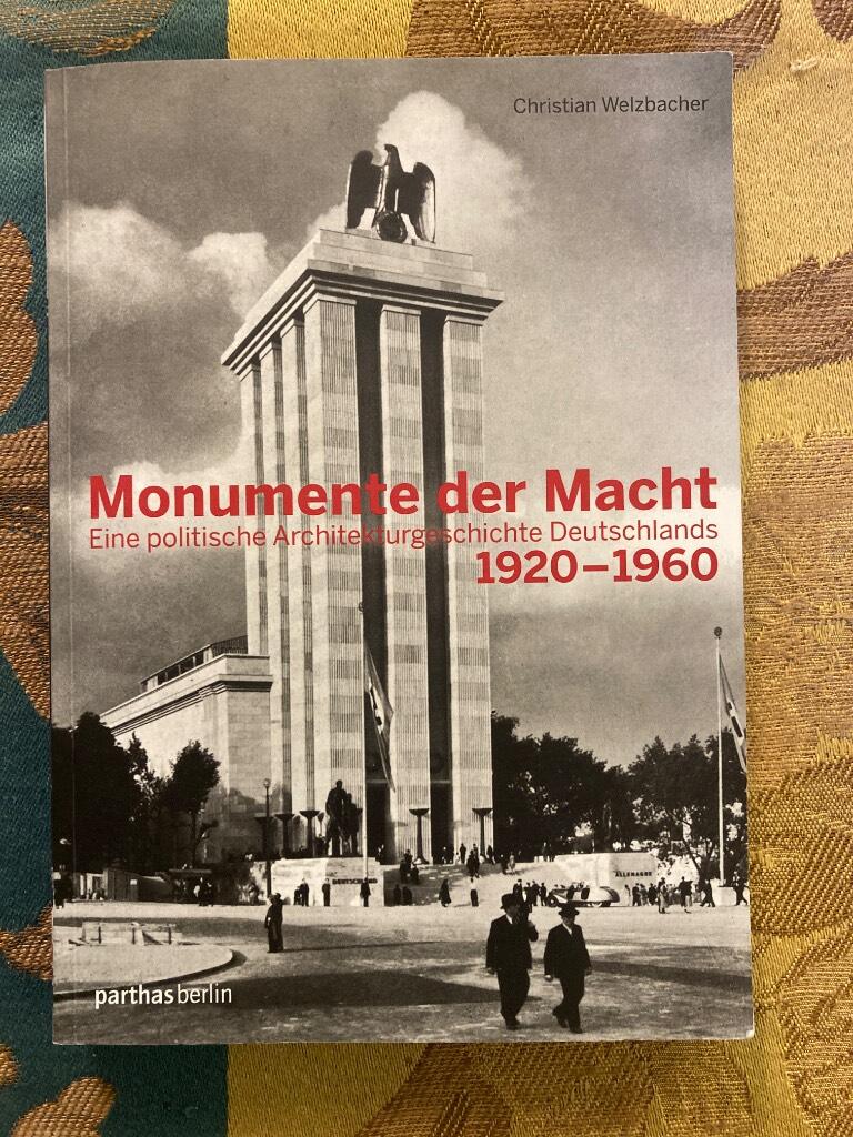 Monumente der Macht - Eine politische Architekturgeschichte Deutschlands 1920-1960