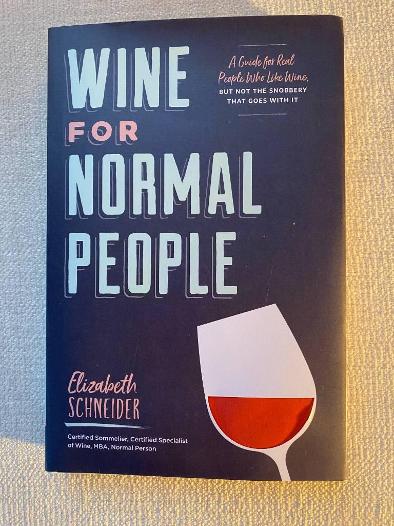 Wine for normal people - a guide for real people who like wine but not the snobbery that goes with it