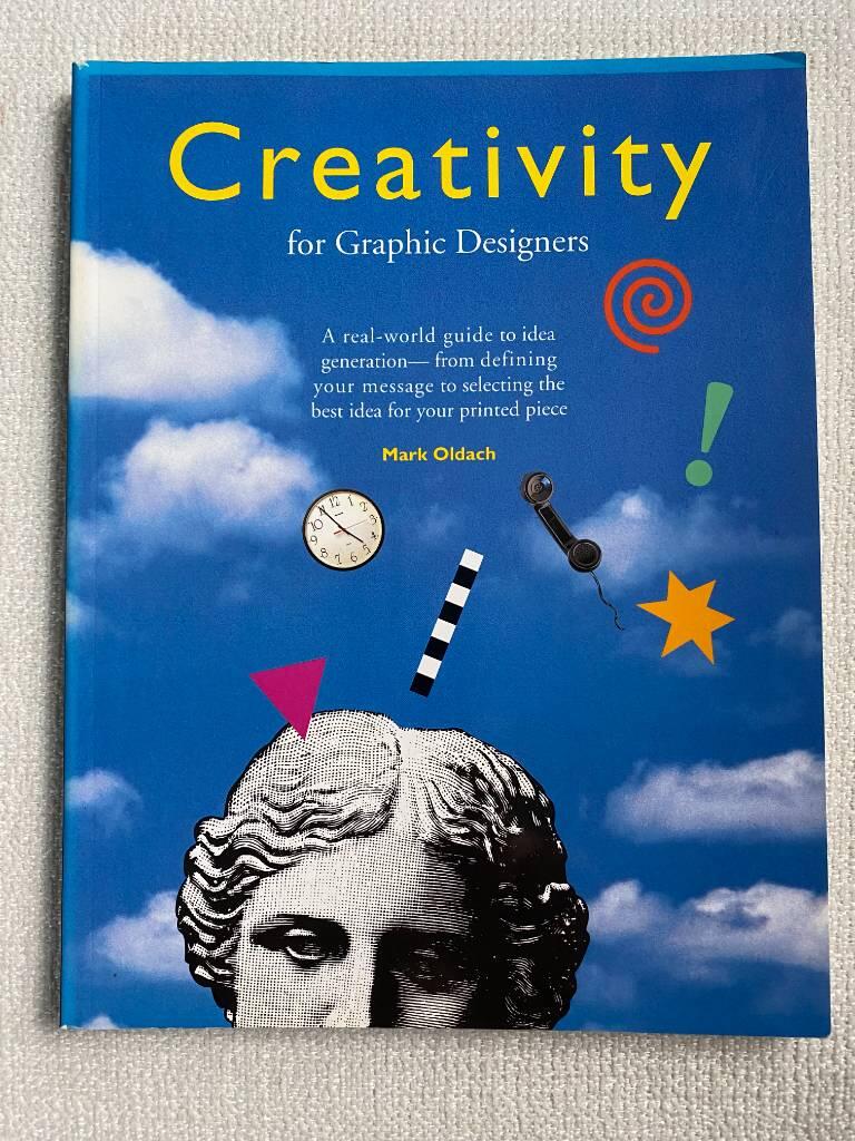 Creativity for graphic designers - a real-world guide to idea generation - from defining your message to selecting the best idea for your printed piece