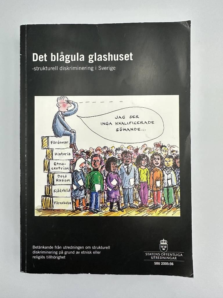 Det blågula glashuset [Elektronisk resurs] : strukturell diskriminering i Sverige : betänkande