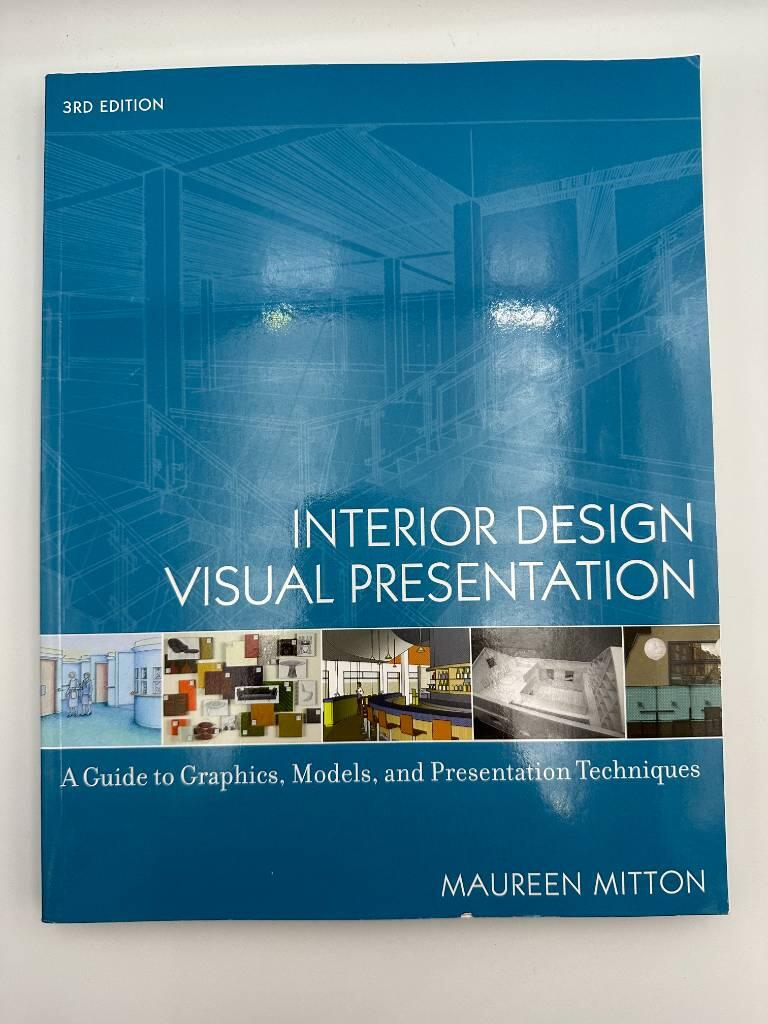Interior Design Visual Presentation: A Guide to Graphics, Models and Presen