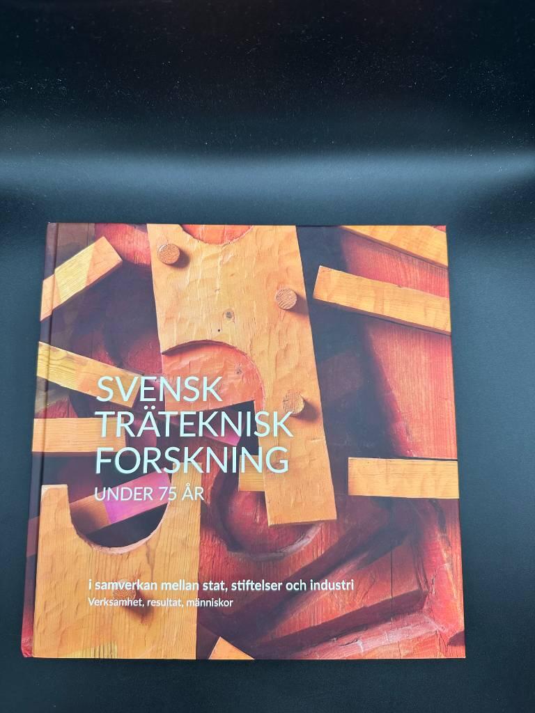 Svensk tr&auml;teknisk forskning under 75 &aring;r