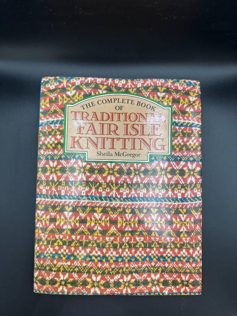 The complete book of traditional Fair Isle knitting