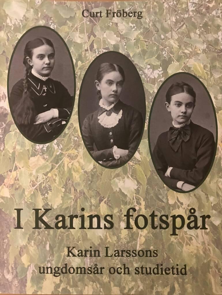 I Karins fotsp&aring;r - Karin Larssons ungdoms&aring;r och studietid