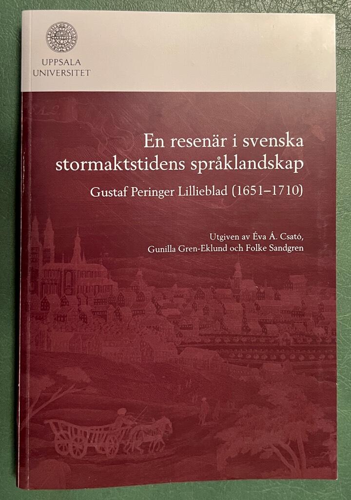 En resen&auml;r i svenska stormaktstidens spr&aring;klandskap - Gustaf Peringer Lillieblad (1651-1710)