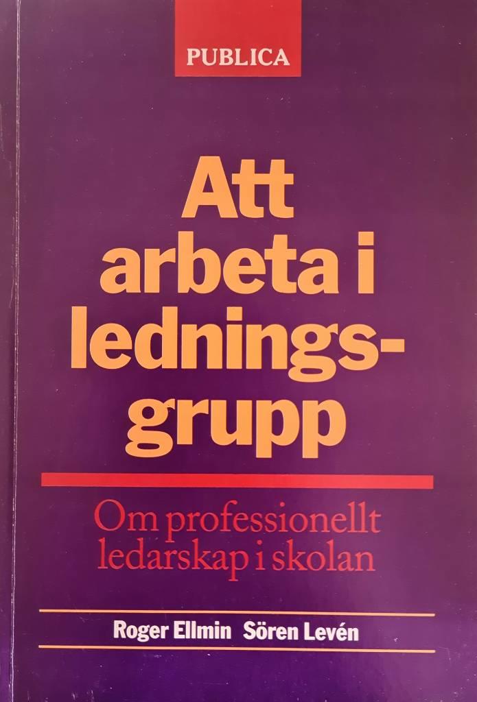 Att arbeta i ledningsgrupp : om professionellt ledarskap i skolan