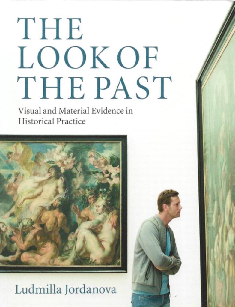 The look of the past : visual and material evidence in historical practice