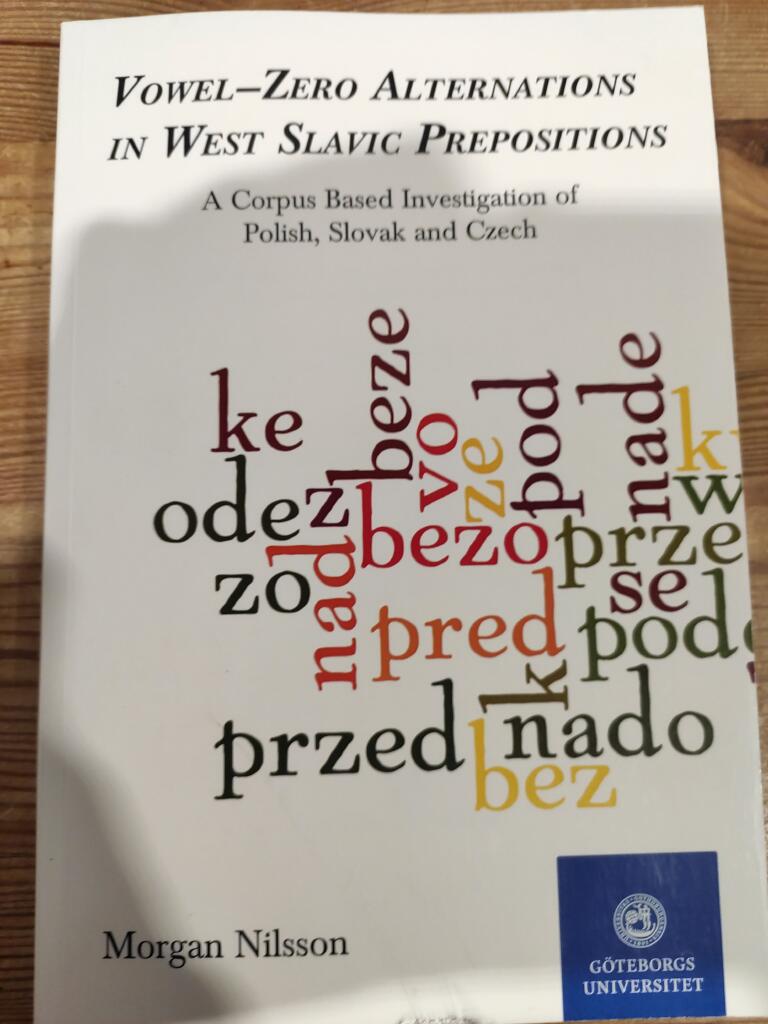 Vowel-Zero Alternations in West Slavic Prepositions: A Corpus Based Investigation of Polish, Slovak and Czech [Elektronisk resurs]
