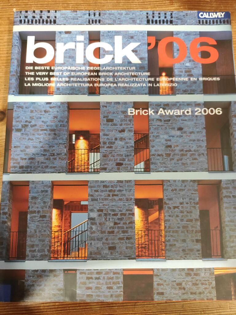 Brick '06 : die beste europ&auml;ische Ziegelarchitektur = the very best of European brick architecture