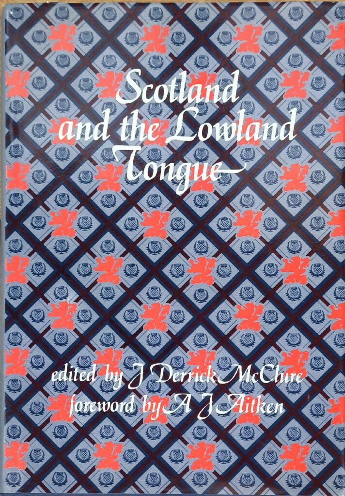 Scotland and the Lowland tongue - Studies in the language and literature of Lowland Scotland : in honour of David D. Murison