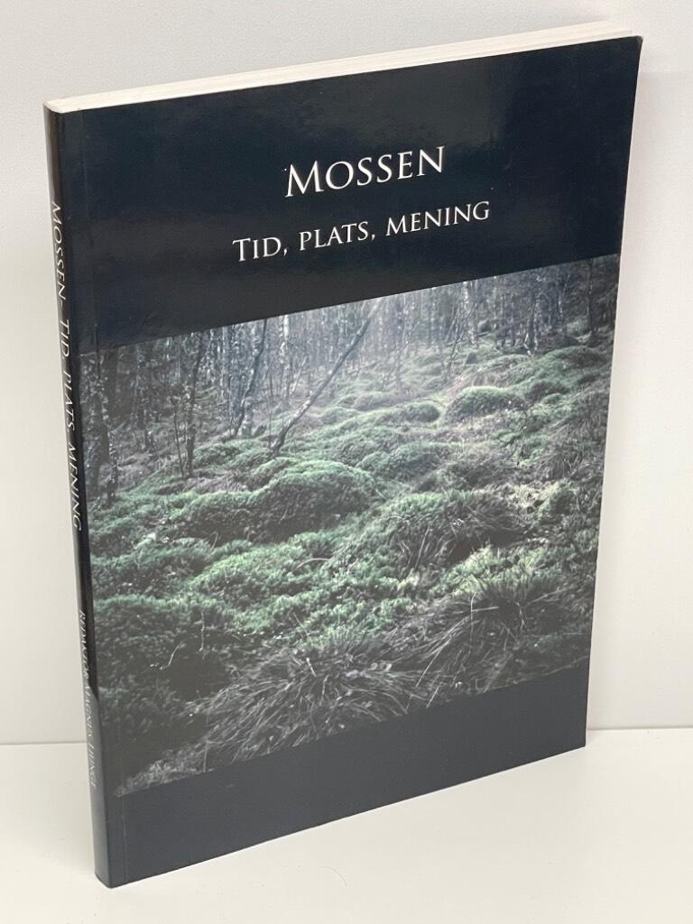 Mossen : tid, plats, mening : rapport fr&aring;n av ett flervetenskapligt seminarium : Bor&aring;s 24/11 2007