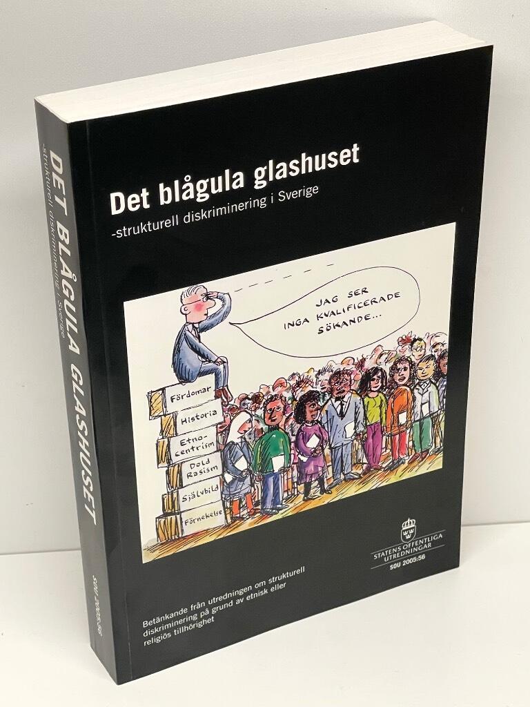 Det blågula glashuset [Elektronisk resurs] : strukturell diskriminering i Sverige : betänkande