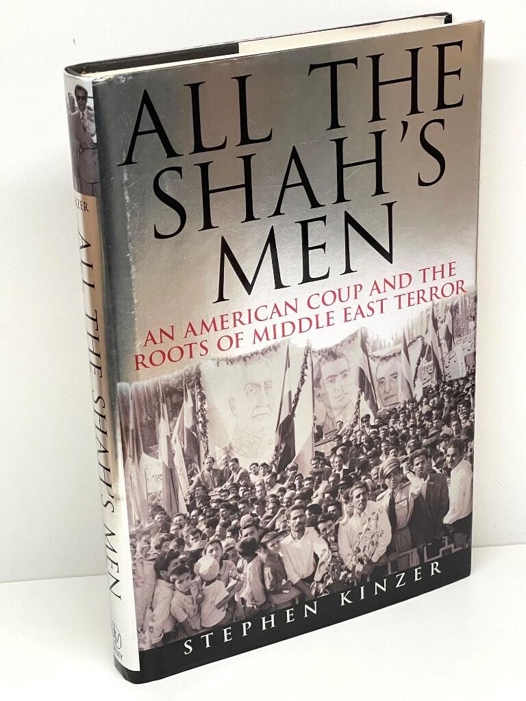All the Shah's Men: An American Coup and the Roots of Middle East Terror