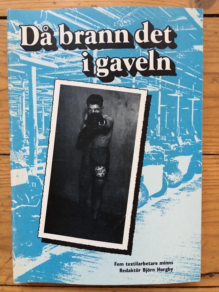 D&aring; brann det i gaveln : fem textilarbetare minns