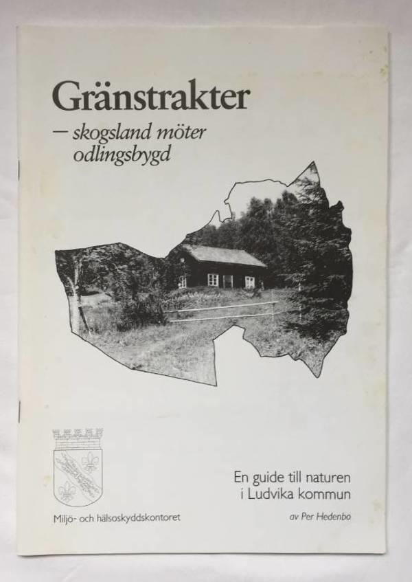 Gr&auml;nstrakter : skogsland m&ouml;ter odlingsbygd : en guide till naturen i Ludvika kommun