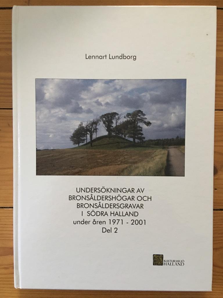 Undersökningar av bronsåldershögar och bronsåldersgravar i södra Halland